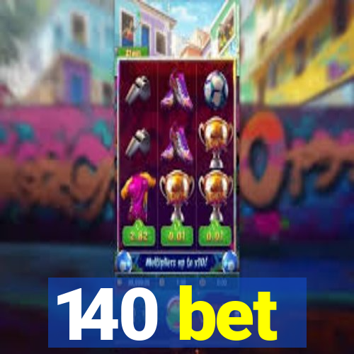 140 bet